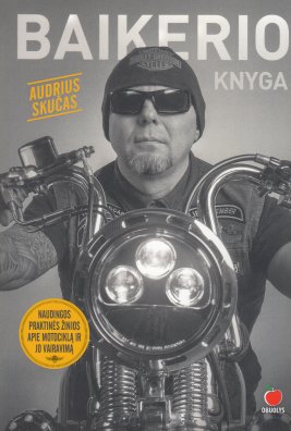Baikerio knyga: naudingos praktinės žinios apie motociklą ir jo vairavimą