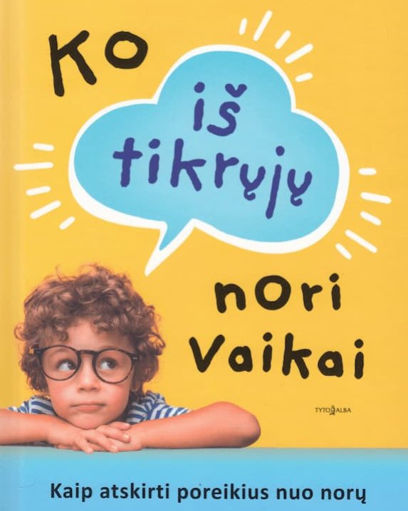 Ko iš tikrųjų nori vaikai