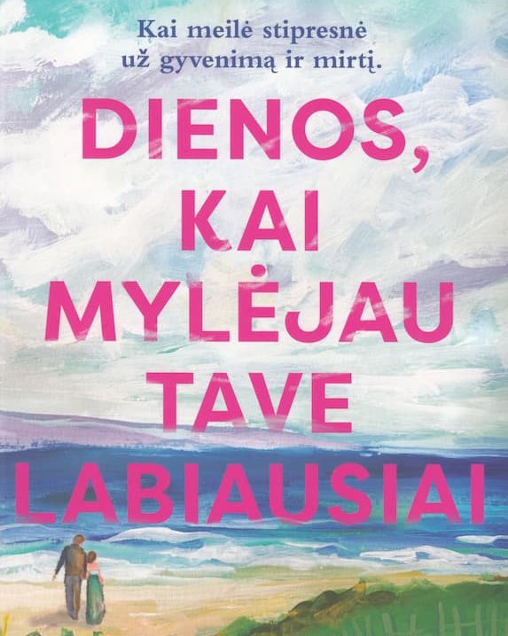 Dienos, kai mylėjau tave labiausiai