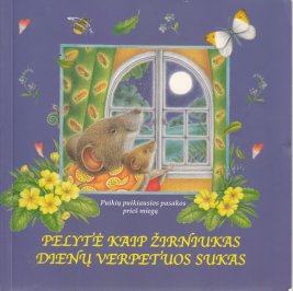 Pelytė kaip žirniukas dienų verpetuos sukas