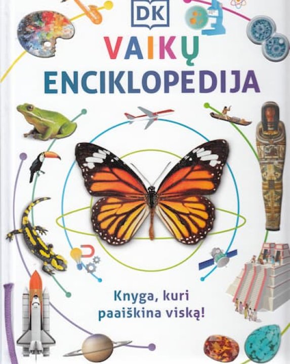 VAIKŲ ENCIKLOPEDIJA. Knyga, kuri paaiškina viską
