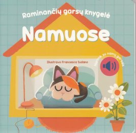 NAMUOSE. Raminančių garsų knygelė