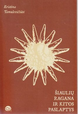 Šiaulių ragana ir kitos paslaptys. Mitologinės istorijos paaugliams